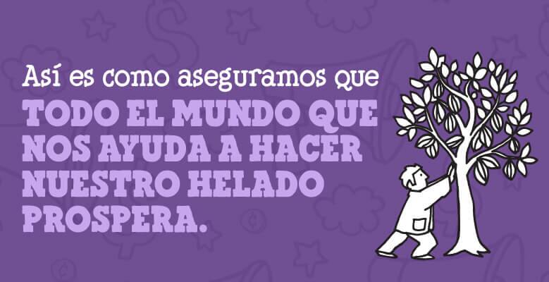 Ensure that Everyone who helps make our ice cream prospers